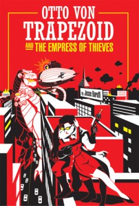 Otto Von Trapezoid and the Empress of Thieves by Jesse Baruffi